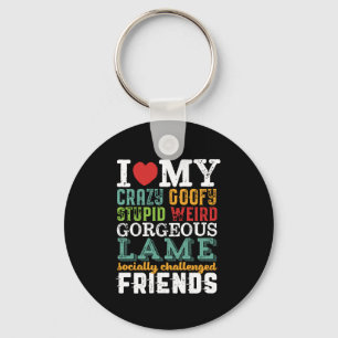 Funny Friendship Quote I Love My Crazy Friends Sleutelhanger