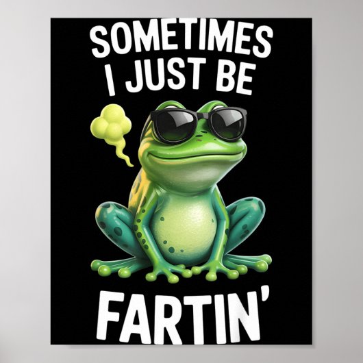 Funny Frog - Sometimes I Just Be Fartin' Poster (Voorkant)