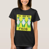 Funny Frog We Are All Frog T-shirt (Voorkant)