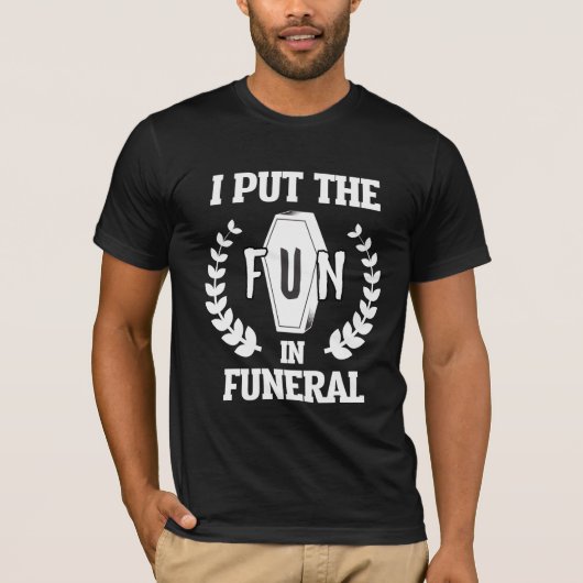 Funny Funeral Director Humor Mortician Mortuary T-shirt (Voorkant)