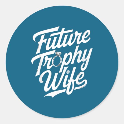 Funny Future Trophy Wife Engagement Bride Sarcasti Ronde Sticker (Voorkant)