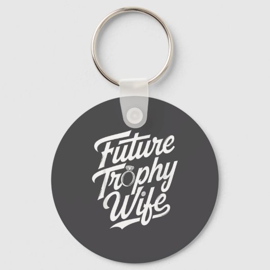 Funny Future Trophy Wife Engagement Bride Sarcasti Sleutelhanger (Voorkant)