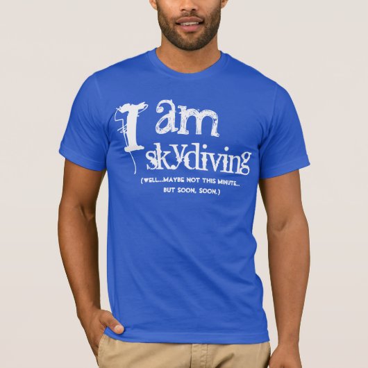 Funny Gag Gift I'm skydiving blue T-shirt (Voorkant)