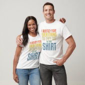 Funny Gag T For Someone Who Already Has Everything T-shirt (Unisex)