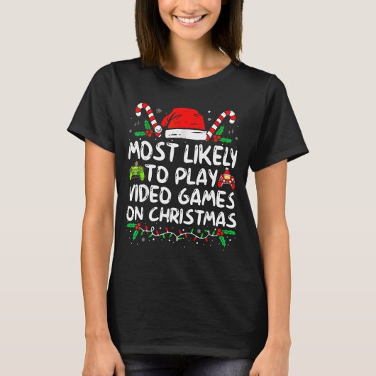Funny Gamer Most Likely To Play Video Games On Chr T-shirt (Voorkant)