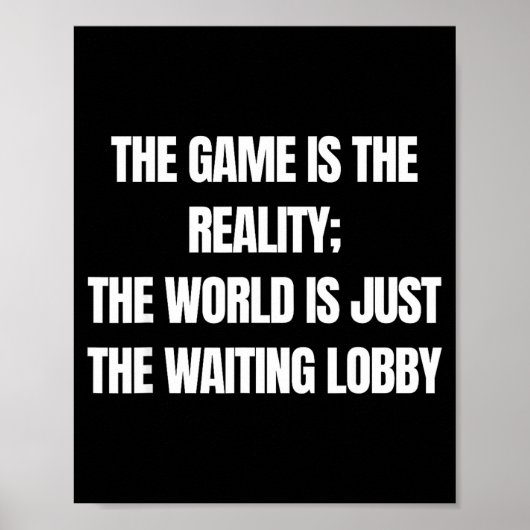 Funny Gamer The Game Is Reality Waiting Lobby Vide Poster (Voorkant)