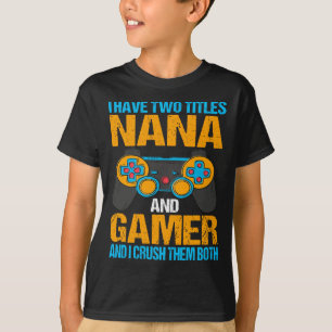 Funny Gamer videogames Gift for Boys Nana T-shirt