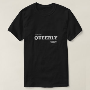 Funny Gay Shirt LGBTQ I can see Queerly Now Gay