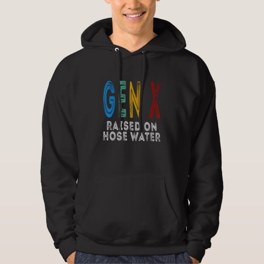 Funny Gen X Raised On Hose Water Humor Generation Hoodie (Voorkant)