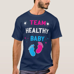 Funny Gender onthulling Quote Team Healthy Baby ma T-shirt