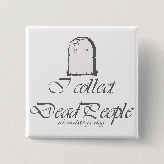 Funny Genealoy Collect Dead People Vierkante Button 5,1 Cm (Voorkant)