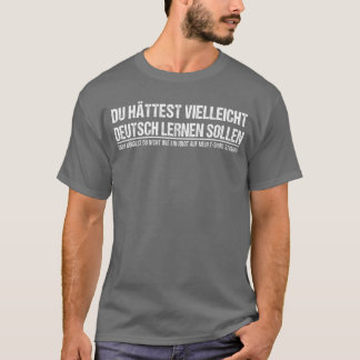 Funny German Speaker Deutschland Quote Gift friend T-shirt