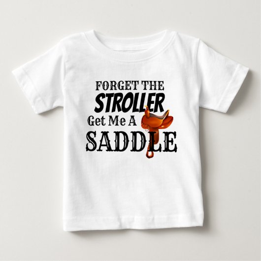 Funny "Get Me a Saddle" Cowboy Baby T-Shirt (Devant)