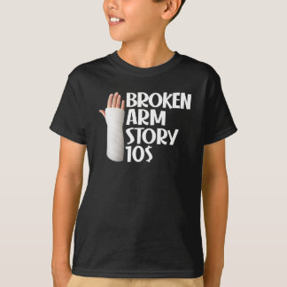 Funny Get Well Broken Arm Story $10 Gag Letsel T-shirt