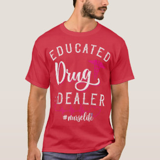 Funny Gezegde VerpleegkundigenOpgeleide drugdealer T-shirt
