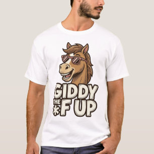 Funny Giddy The F Up Design De T-Shirt De Cheval V