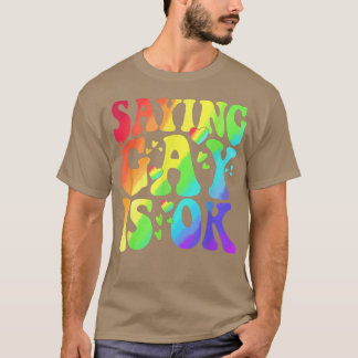 Funny Gift Cute Love Gezegde Gay is oké voor LGBTQ T-shirt