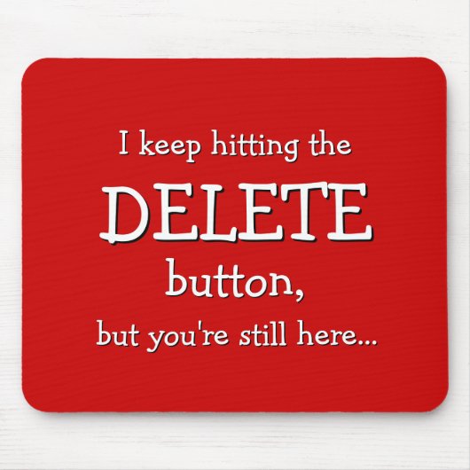 Funny Gift | Ik blijf op de knop DELETE drukken... Muismat (Voorkant)