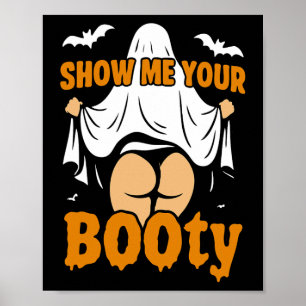 Funny Girl Boo Ghost Show Me Your Booty Dark Humor Poster