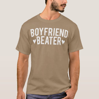 Funny Girlfriend Sarcastic Humor Boyfriend Beater T-shirt