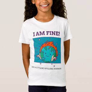 Funny Global Warming I Am Fine Earth T-shirt