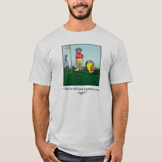 Funny Golf Humor Tee Shirt (Voorkant)