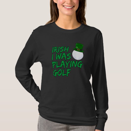 Funny Golfer Irish I speelde Golf T-shirt (Voorkant)