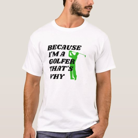 Funny Golfer Shirt - Omdat ik een golfer T-shirt (Voorkant)