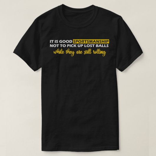 Funny Golfers Gezegde Het is goed sportmanschap ni T-shirt (Design voorkant)