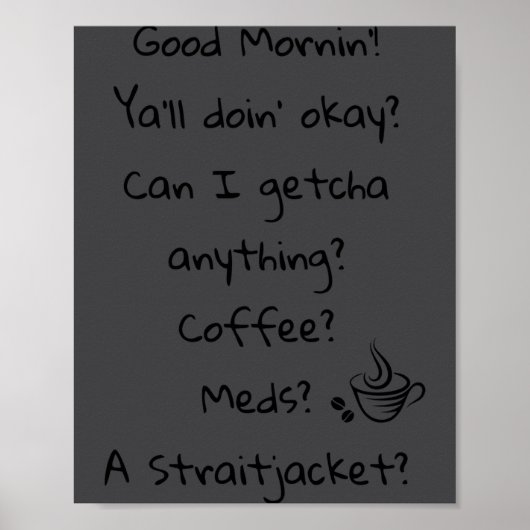 Funny Good Morning Coffee Meds Straitjacket Quote  Poster (Voorkant)