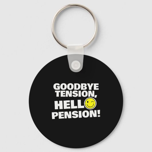 Funny Goodbye Tension, Hello Pension, Retirement H Sleutelhanger (Voorkant)
