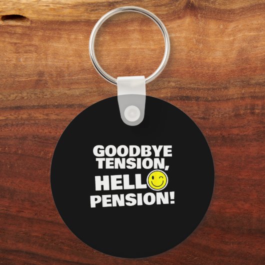 Funny Goodbye Tension, Hello Pension, Retirement H Sleutelhanger (Voorkant)