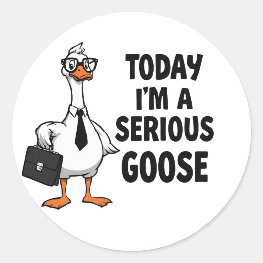 Funny Goose Sticker – “Today I’m a Serious Goose”  (Voorkant)
