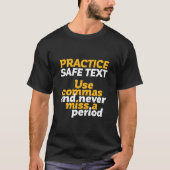 Funny Grammar Humor Practice Safe Text Use Comma T-shirt (Voorkant)