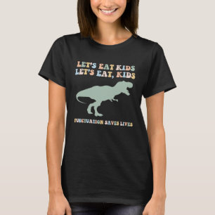 Funny Grammar Teacher Punctuation Tyrannosaurus Re T-shirt