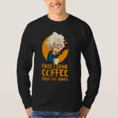 Funny Grandma With Coffee - First I Drink Coffee - T-shirt (Voorkant)
