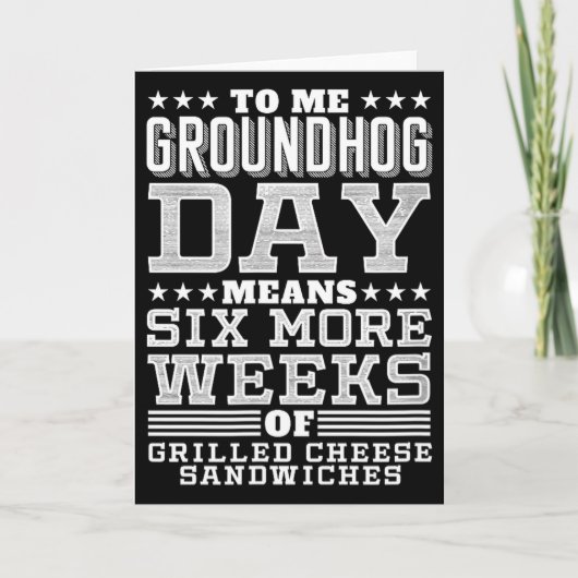 Funny Groundhog Day Sandwich Design Six More Weeks Kaart (Voorkant)