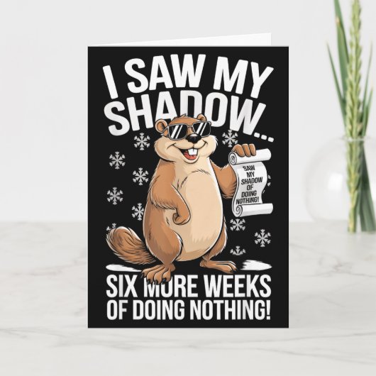 Funny Groundhog Day Six More Weeks Of Doing Nothin Kaart (Voorkant)