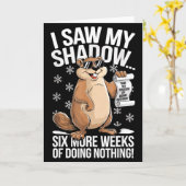 Funny Groundhog Day Six More Weeks Of Doing Nothin Kaart (Gele Bloem)