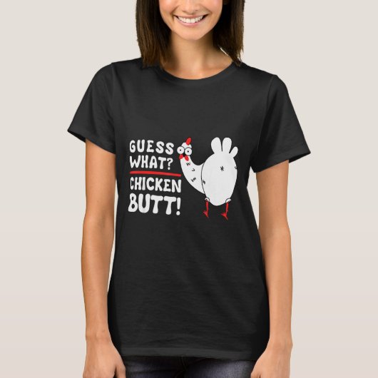 Funny Guess What_ Chicken Butt! Graphic Design  T-shirt (Voorkant)