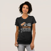 Funny Guitar Player Guitarist Ik heb alle gitaren  T-shirt (Voorkant volledig)