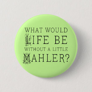 Funny Gustav Mahler muziekcadeau Ronde Button 5,7 Cm