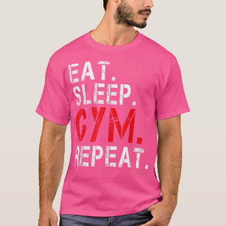 Funny Gym Shirten Eat Sleep Gym Herhaal Gym Motiva T-shirt