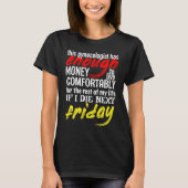 Funny Gynecologist  Enough Money Till Next Friday T-shirt (Voorkant)