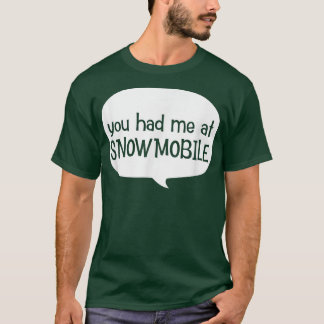 Funny had me bij Snowmobile die buiten sportte T-shirt