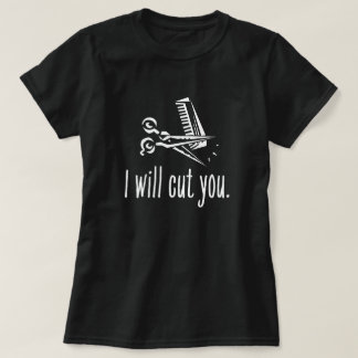 Funny Hair Stylist Gift - Ik zal je snijden T-shirt