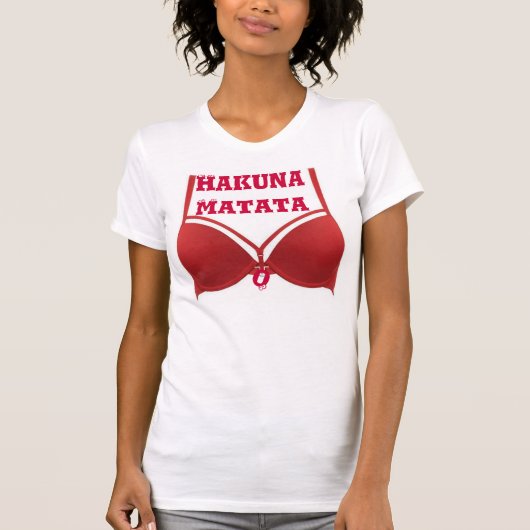 Funny Hakuna Matata Red Bra citation Tshirt (Devant)