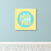 Funny Hallo Good Pie Pastel Kitchen Typography Art Canvas Afdruk (Insitu (Houten vloer))