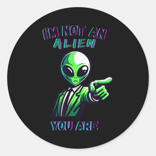 Funny Halloween I'm Not An Alien, You Are Ronde Sticker (Voorkant)