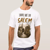 Funny Halloween Shirt Design: Take Me To Salem (Voorkant)